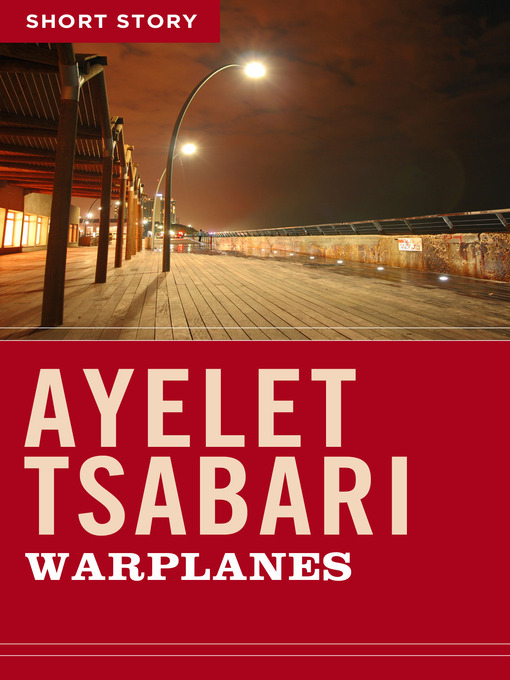 Title details for Warplanes by Ayelet Tsabari - Available